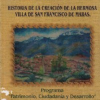 HISTORIA DE LA CREACIÓN DE LA HERMOSA VILLA DE SAN FRANCISCO DE MARAS.pdf